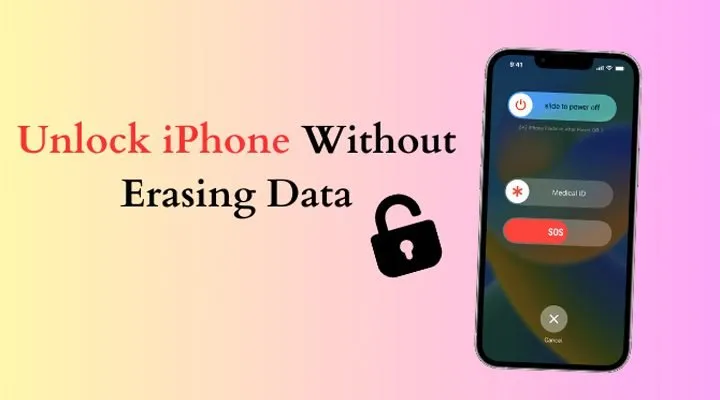 How To Unlock iPhone Without Erasing Data If Passcode Is Forgotten